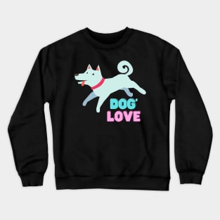 Love dogs my family Crewneck Sweatshirt